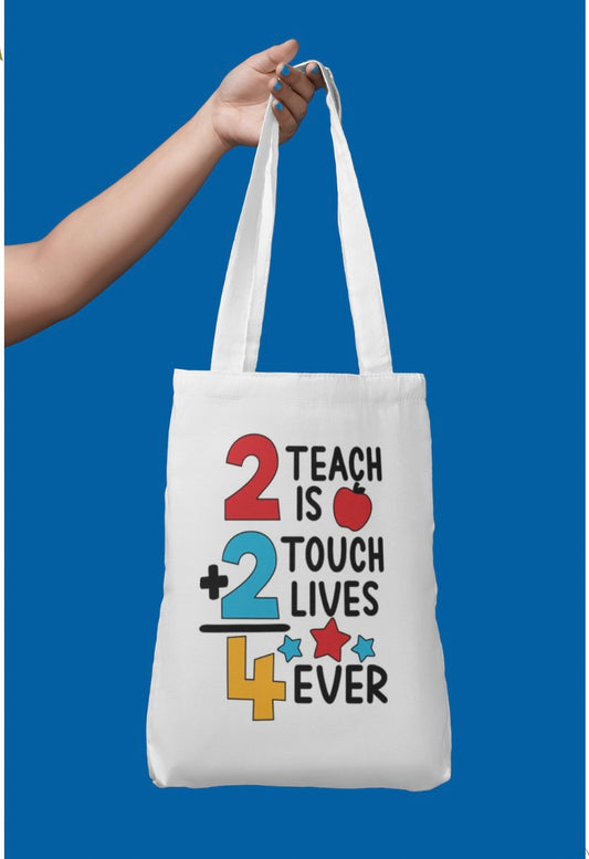 Tote Bag - To Teach is to touch lives forever