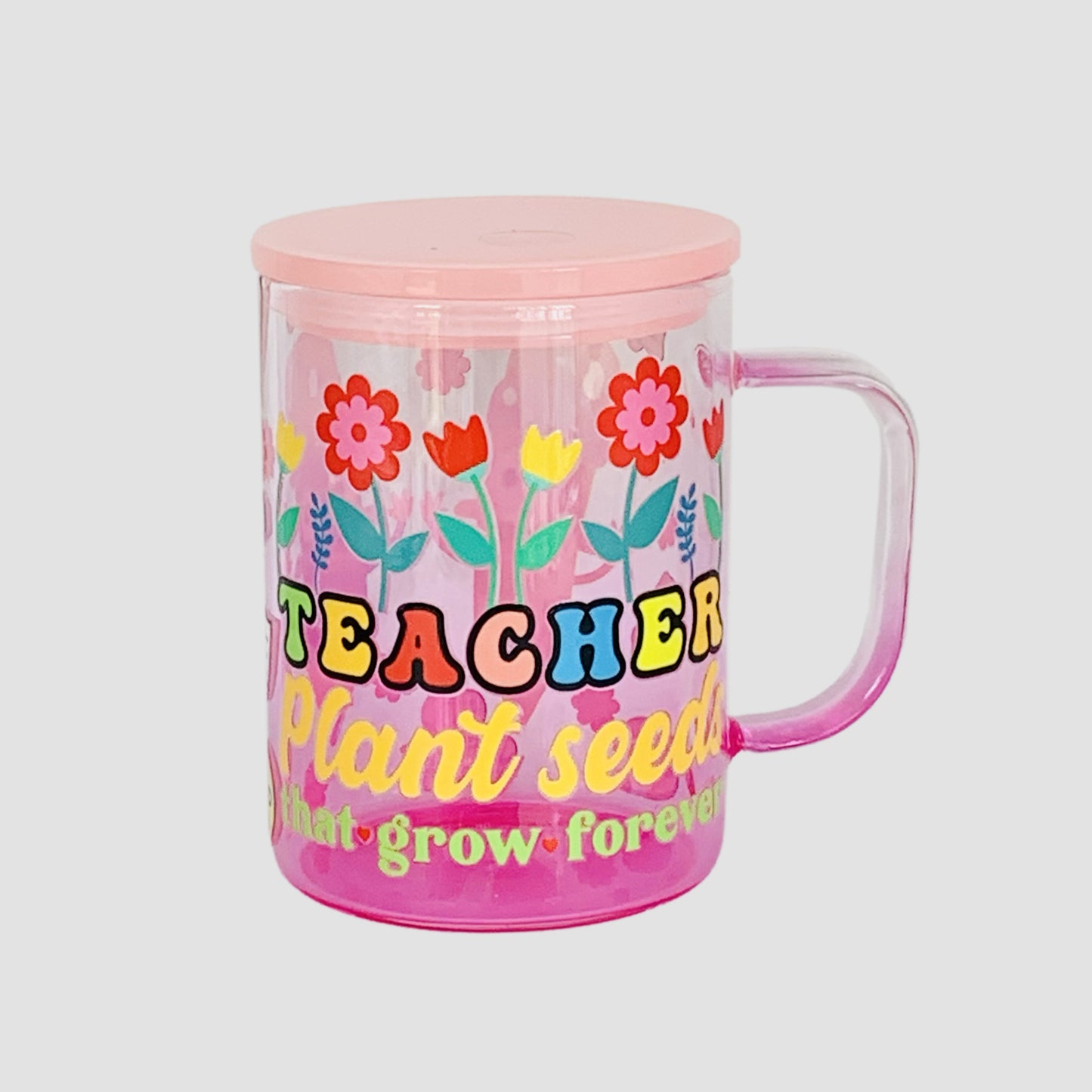 Pink Glass Mug - "Teachers Plant Seeds that grow forever"