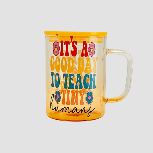 Yellow Glass Mug - It's a Good Day to Teach Tiny Humans