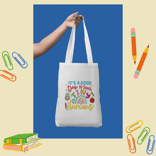 Tote Bag - "It is a good day to teach tiny humans"